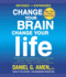 Change Your Brain, Change Your Life (Revised and Expanded): the Breakthrough Program for Conquering Anxiety, Depression, Obsessiveness, Lack of Focus, Anger, and Memory Problems
