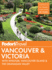 Fodor's Vancouver & Victoria: With Whistler, Vancouver Island & the Okanagan Valley (Full-Color Travel Guide)
