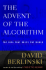 The Advent of the Algorithm: the Idea That Rules the World