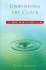 Unwinding the Clock: Ten Thoughts on Our Relationship to Time