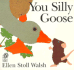 You Silly Goose