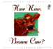 How Now, Brown Cow?