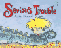 Serious Trouble