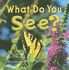 What Do You See? , Reader Grade 1: Harcourt School Publishers Science (Science 00 Y001)