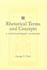 Rhetorical Terms & Concepts: a Contemporary Glossary
