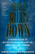 Three Miles Down: a Firsthand Account of Deep Sea Exploration and a Hunt for Sunken World War II Treasure