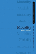 Modality: a History (Oxford Philosophical Concepts)