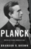 Planck: Driven By Vision, Broken By War
