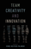 Team Creativity and Innovation