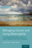 Managing Cancer and Living Meaningfully: an Evidence-Based Intervention for Cancer Patients and Their Caregivers