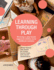 Learning Through Play: Creating a Play-Based Appro Format: Paperback