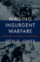 Waging Insurgent Warfare: Lessons From the Vietcong to the Islamic State