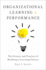 Organizational Learning and Performance: the Science and Practice of Building a Learning Culture