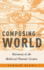 Composing the World (Critical Conjunctures in Music and Sound)