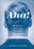 Aha! : the Moments of Insight That Shape Our World