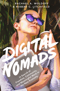 Digital Nomads: in Search of Freedom, Community, and Meaningful Work in the New Economy