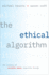 The Ethical Algorithm