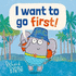 I Want to Go First! Pb