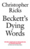 Beckett's Dying Words: the Clarendon Lectures 1990 (Clarendon Lectures in English)