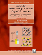 Symmetry Relationships Between Crystal Structures: Applications of Crystallographic Group Theory in Crystal Chemistry (International Union of Crystallography Texts on Crystallography)