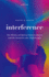 Interference: The History of Optical Interferometry and the Scientists Who Tamed Light