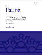 Cantique de Jean Racine =: Canticle of Jean Racine: Op. 11 (1865) for Satb Chorus and Organ, or Piano, or Lower Strings and Harp