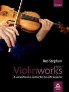 Violinworks Book 1: a Comprehensive Method for the Older Beginner
