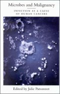 Microbes and Malignancy: Infection as a Cause of Human Cancers