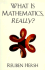 What is Mathematics, Really?