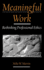 Meaningful Work: Rethinking Professional Ethics (Practical and Professional Ethics)