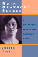 Ruth Crawford Seeger: a Composer's Search for American Music