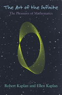 The Art of the Infinite: the Pleasures of Mathematics