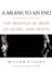 A Means to an End: the Biological Basis of Aging and Death