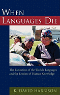 When Languages Die: the Extinction of the World's Languages and the Erosion of Human Knowledge (Oxford Studies in Sociolinguistics)