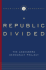 Republic Divided (Institutions of American Democracy)