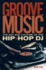 Groove Music: the Art and Culture of the Hip-Hop Dj