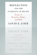 Reflection and the Stability of Belief: Essays on Descartes, Hume, and Reid