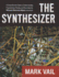 The Synthesizer a Comprehensive Guide to Understanding, Programming, Playing, and Recording the Ultimate Electronic Music Instrument