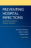 Preventing Hospital Infections: Real-World Problems, Realistic Solutions Format: Paperback