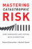 Mastering Catastrophic Risk: How Companies Are Coping with Disruption