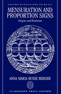 Mensuration and Proportion Signs: Origins and Evolution (Oxford Monographs on Music)