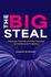 The Big Steal: Ideology, Interest, and the Undoing of Intellectual Property