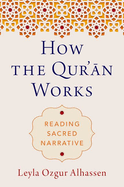 How the Qur'�n Works: Reading Sacred Narrative