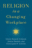 Religion in a Changing Workplace