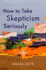 How to Take Skepticism Seriously