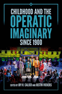 Childhood and the Operatic Imaginary Since 1900