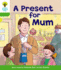 Oxford Reading Tree: Level 2: First Sentences: A Present for Mum