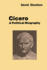 Cicero a Political Biography