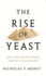 The Rise of Yeast: How the Sugar Fungus Shaped Civilisation