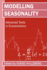 Modelling Seasonality (Advanced Texts in Econometrics)